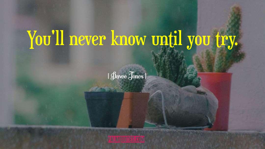 Things Youll Never Know quotes by Davee Jones