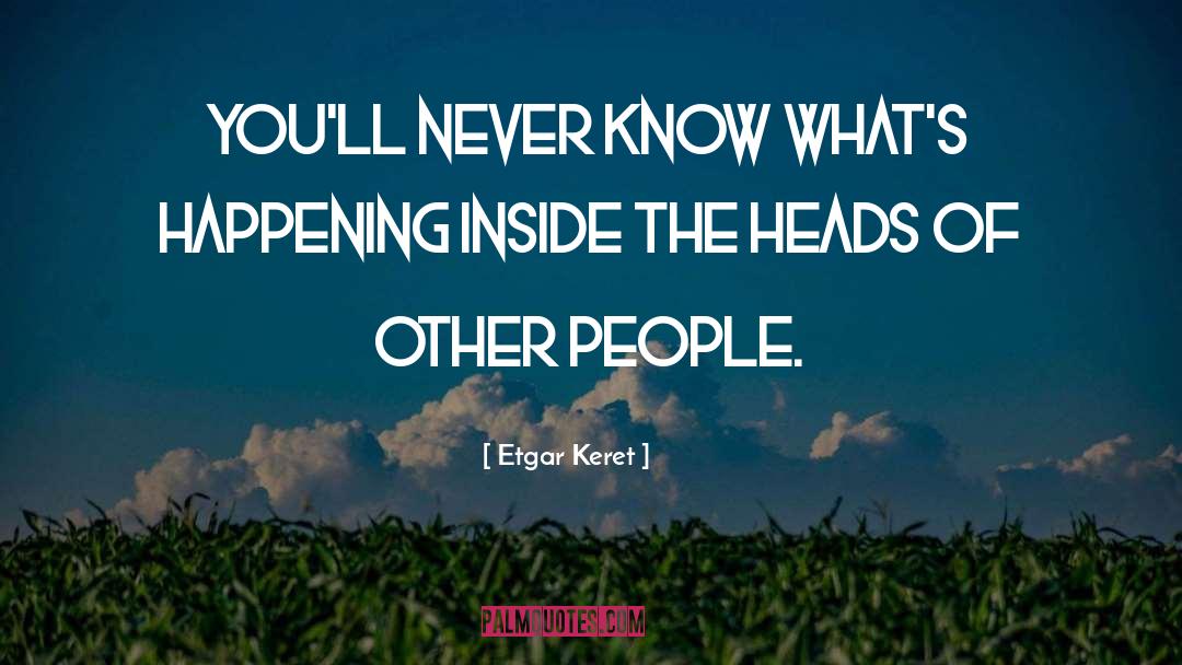 Things Youll Never Know quotes by Etgar Keret