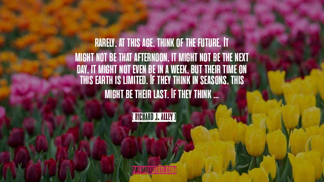 Think About It quotes by Richard J. Alley