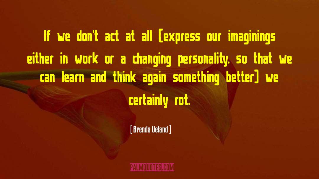 Think Again quotes by Brenda Ueland