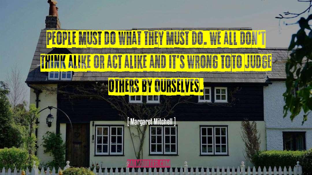 Think Alike quotes by Margaret Mitchell