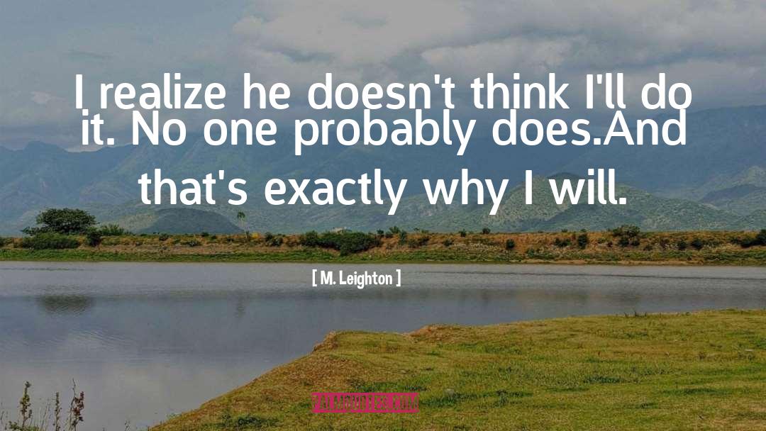 Think And It Will Happen quotes by M. Leighton