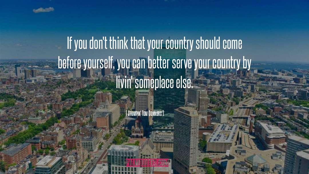 Think Before You Act quotes by Stompin' Tom Connors