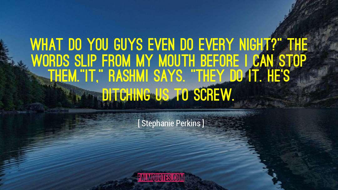 Think Before You Do quotes by Stephanie Perkins