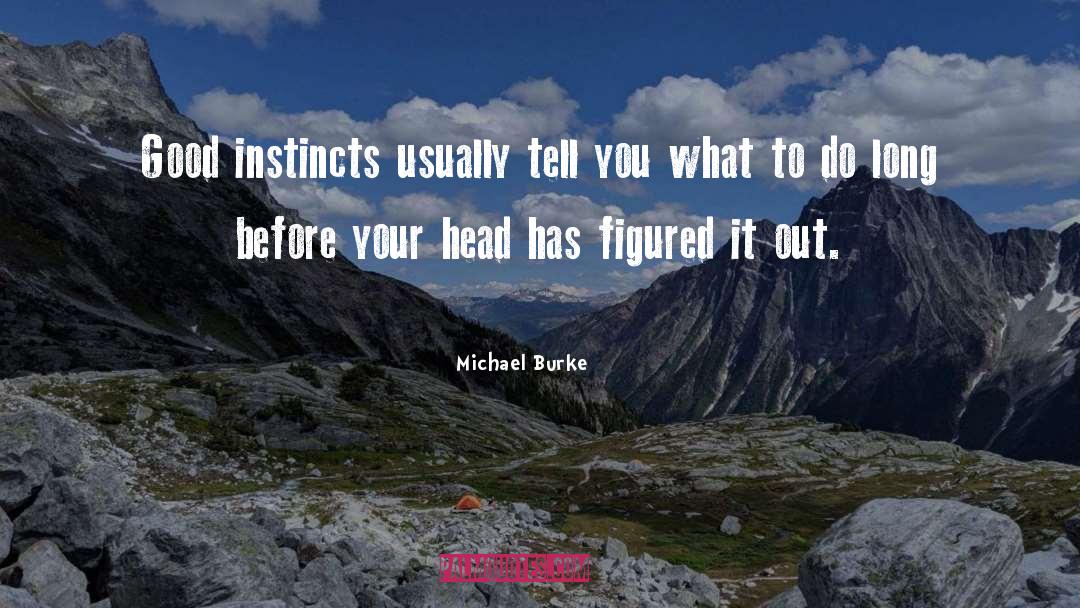 Think Before You Do quotes by Michael Burke