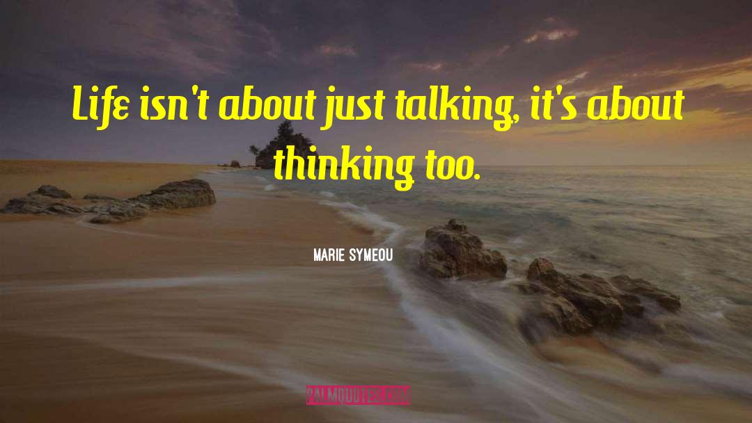 Think Before You Speak quotes by Marie Symeou