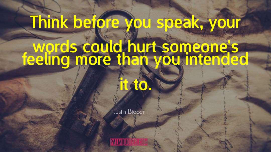 Think Before You Speak quotes by Justin Bieber