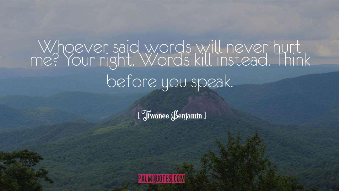 Think Before You Speak quotes by Tiwanee Benjamin