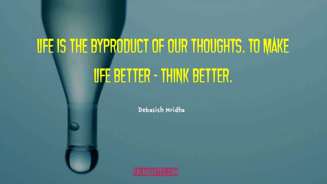 Think Better quotes by Debasish Mridha