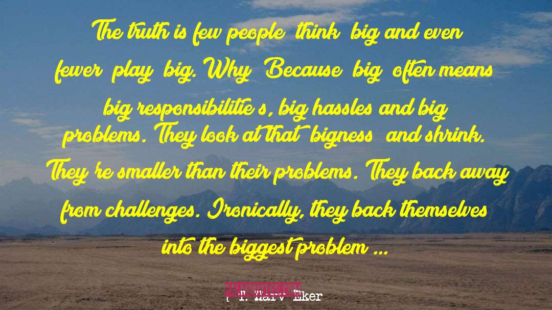 Think Big quotes by T. Harv Eker