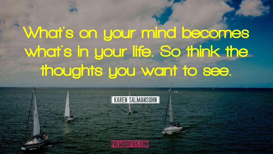 Think Carefully quotes by Karen Salmansohn