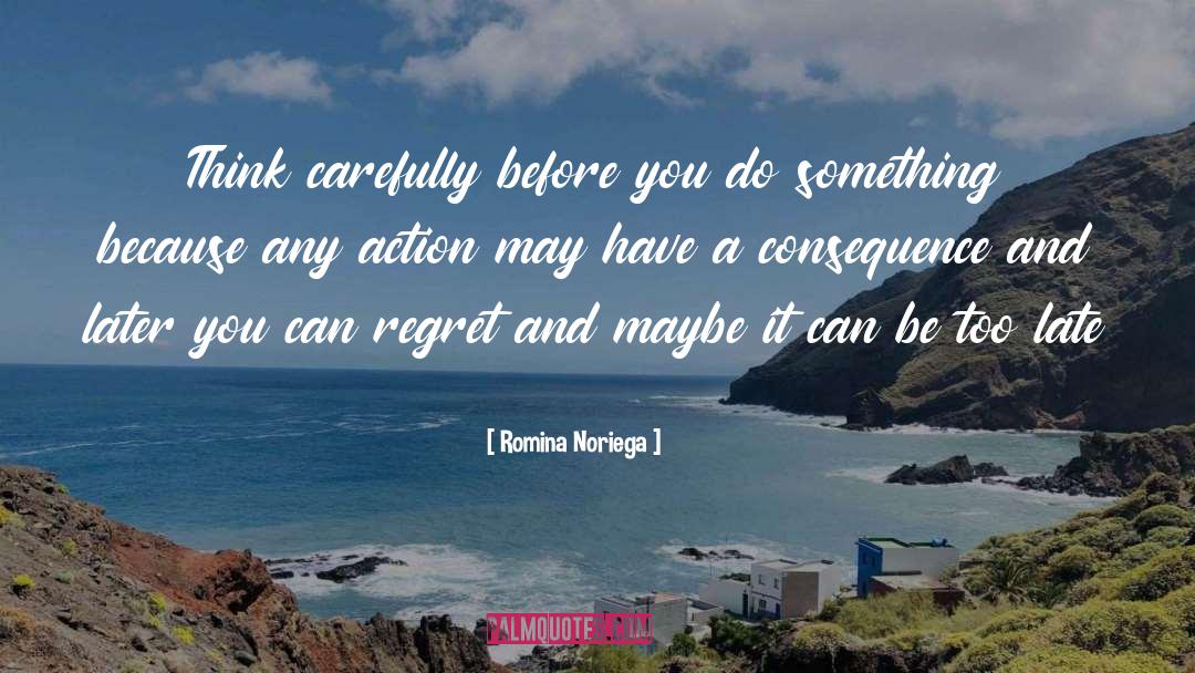 Think Carefully quotes by Romina Noriega