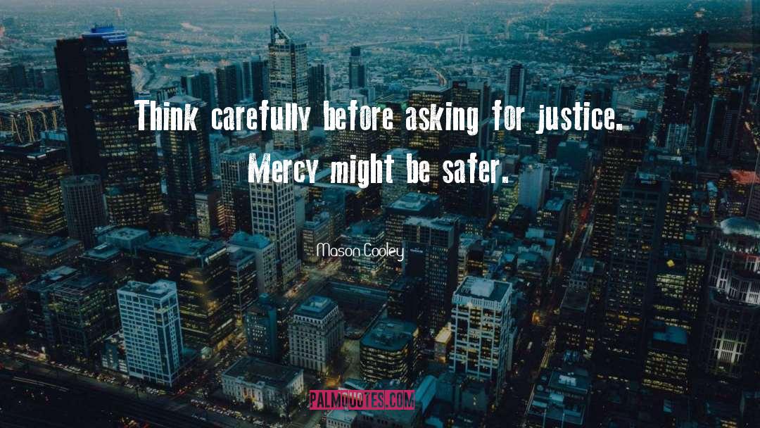 Think Carefully quotes by Mason Cooley