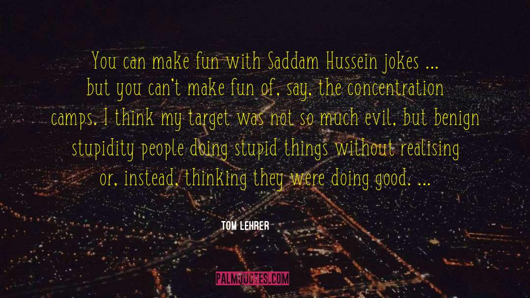 Think Deeply quotes by Tom Lehrer