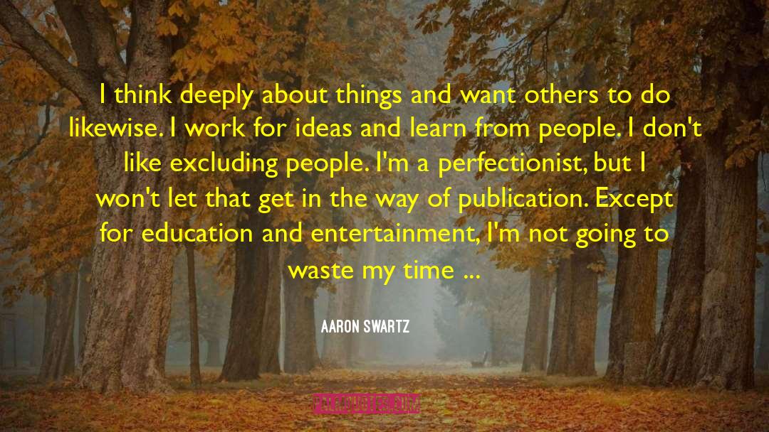 Think Deeply quotes by Aaron Swartz