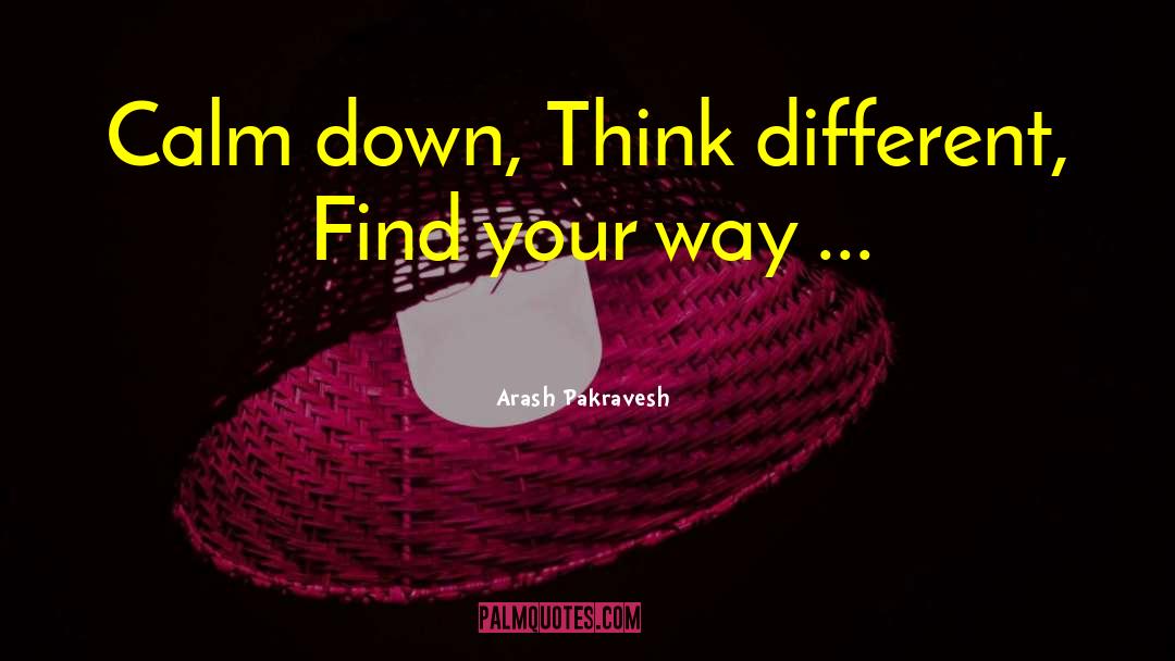 Think Different quotes by Arash Pakravesh
