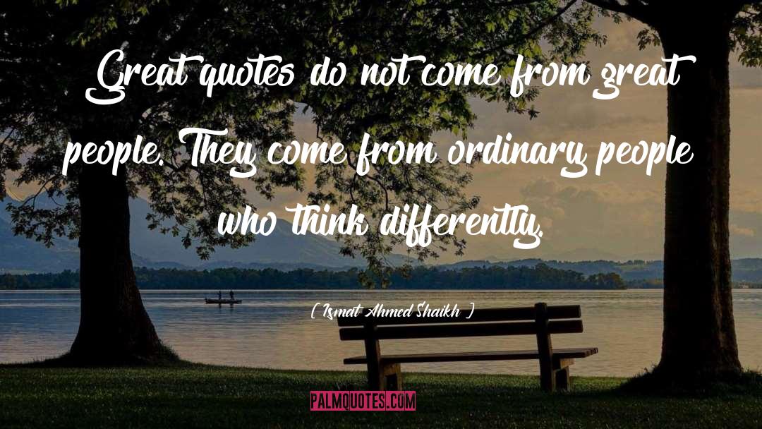 Think Different quotes by Ismat Ahmed Shaikh