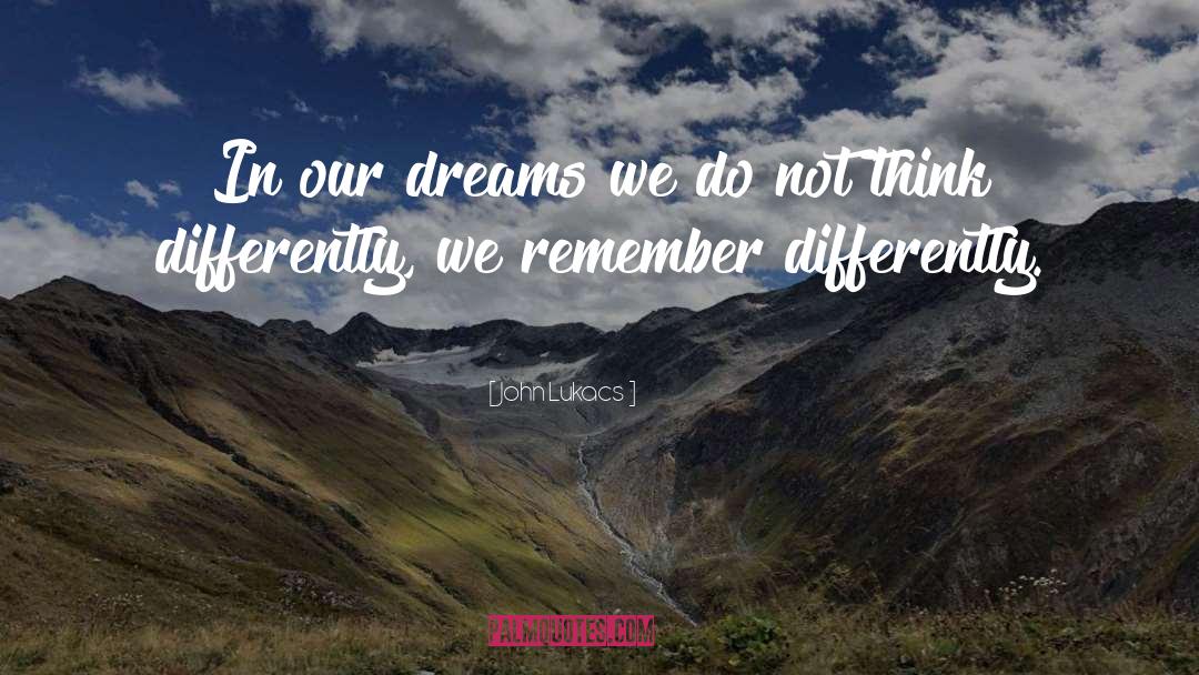 Think Differently quotes by John Lukacs