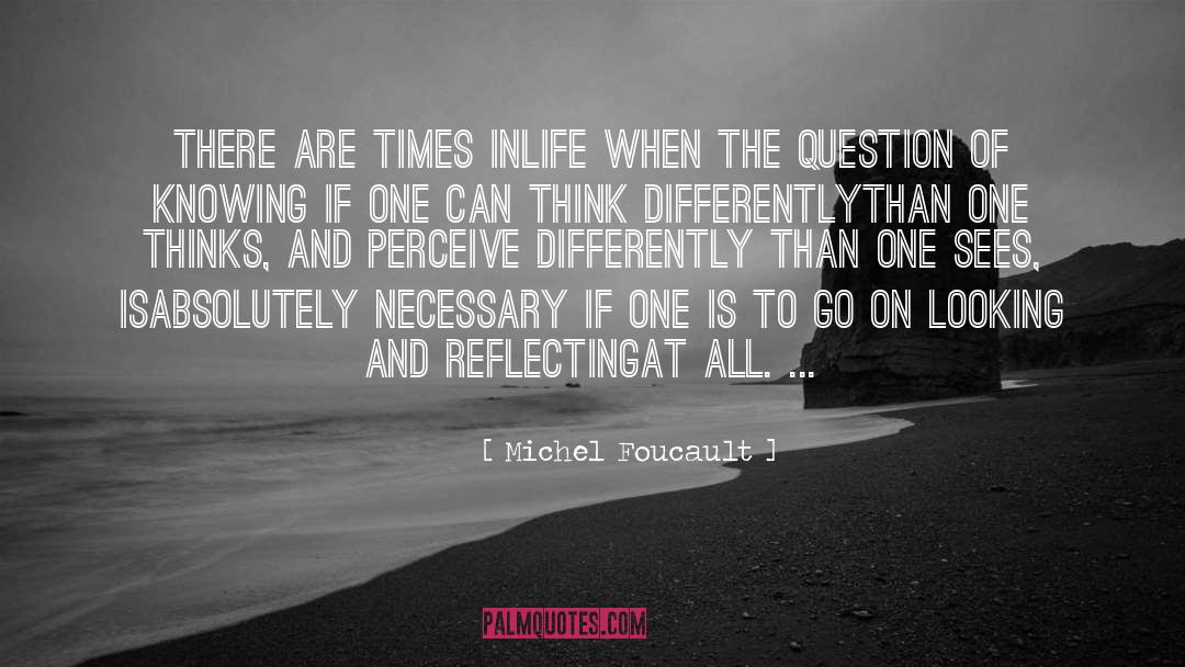 Think Differently quotes by Michel Foucault