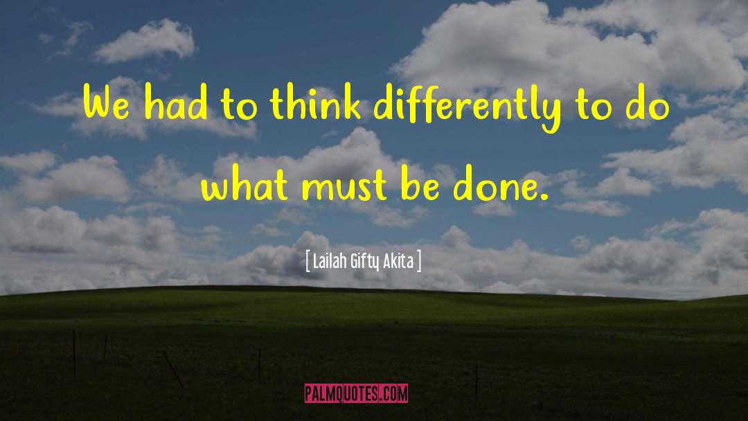 Think Differently quotes by Lailah Gifty Akita