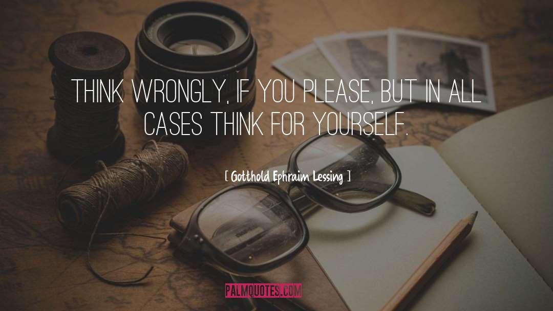 Think For Yourself quotes by Gotthold Ephraim Lessing