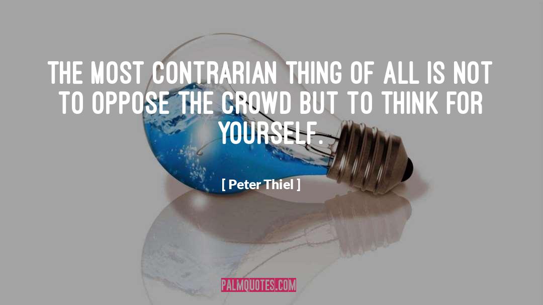 Think For Yourself quotes by Peter Thiel