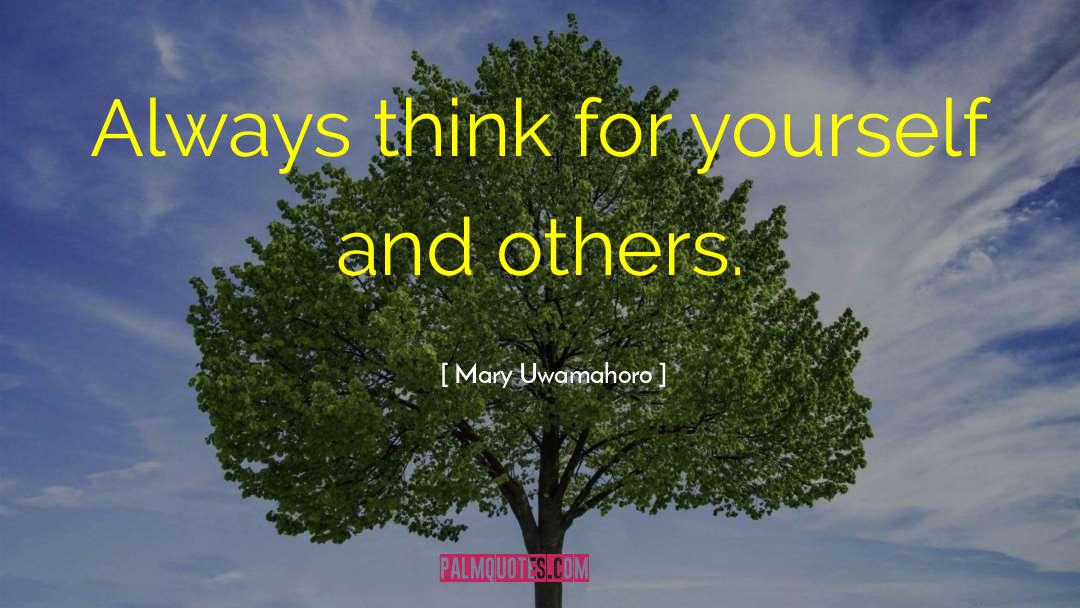 Think For Yourself quotes by Mary Uwamahoro