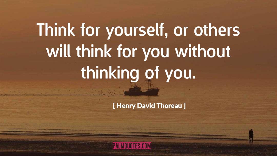 Think For Yourself quotes by Henry David Thoreau