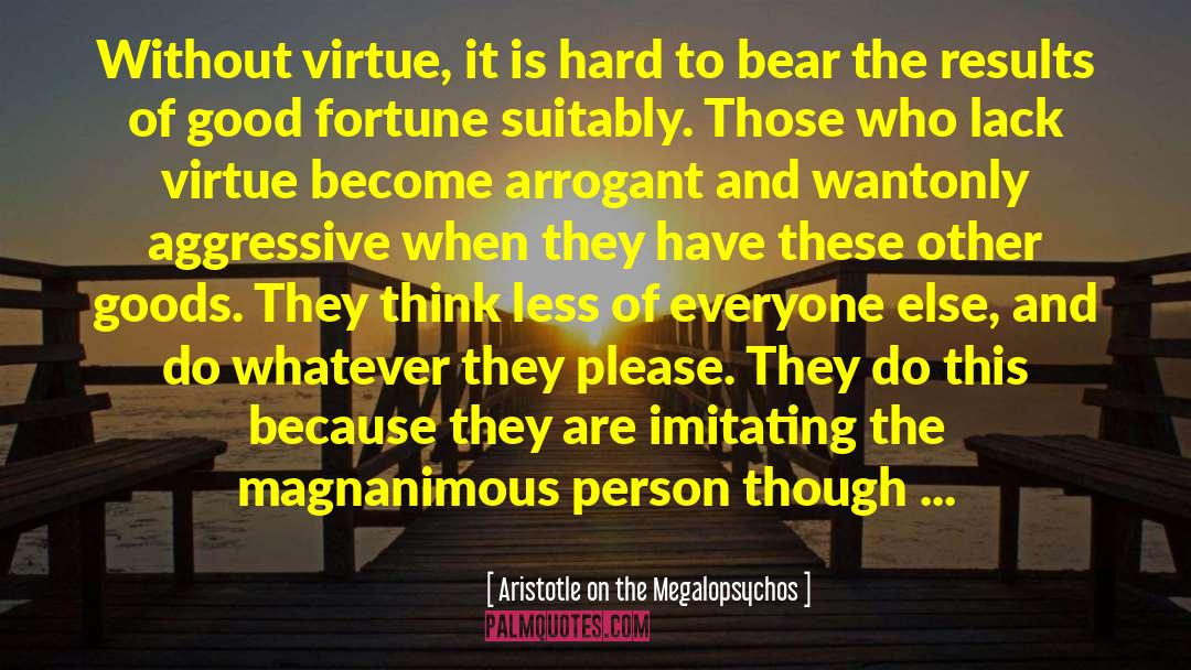 Think Less quotes by Aristotle On The Megalopsychos