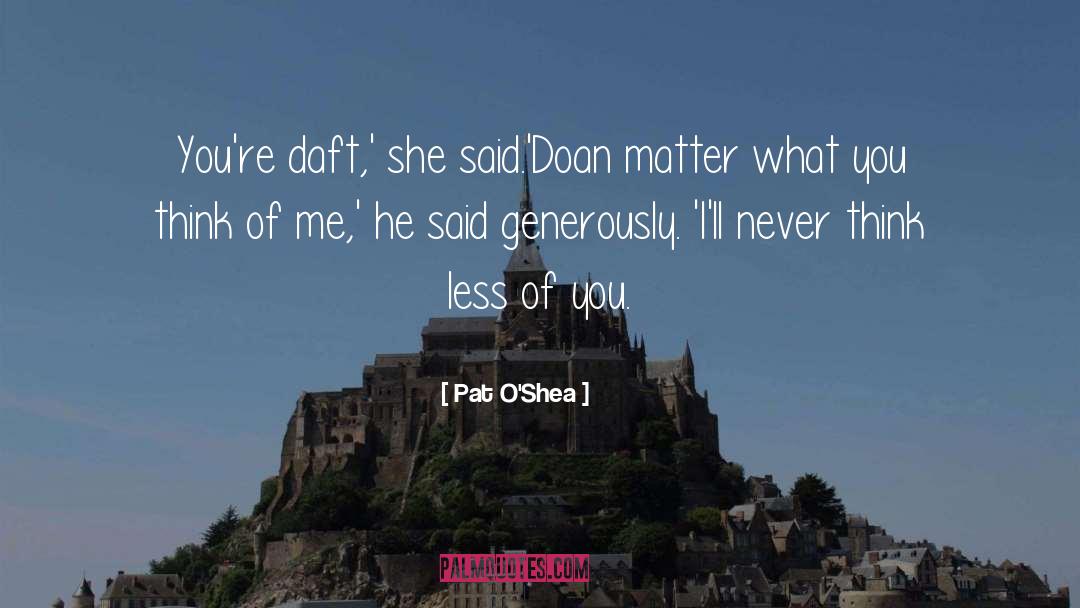 Think Less quotes by Pat O'Shea