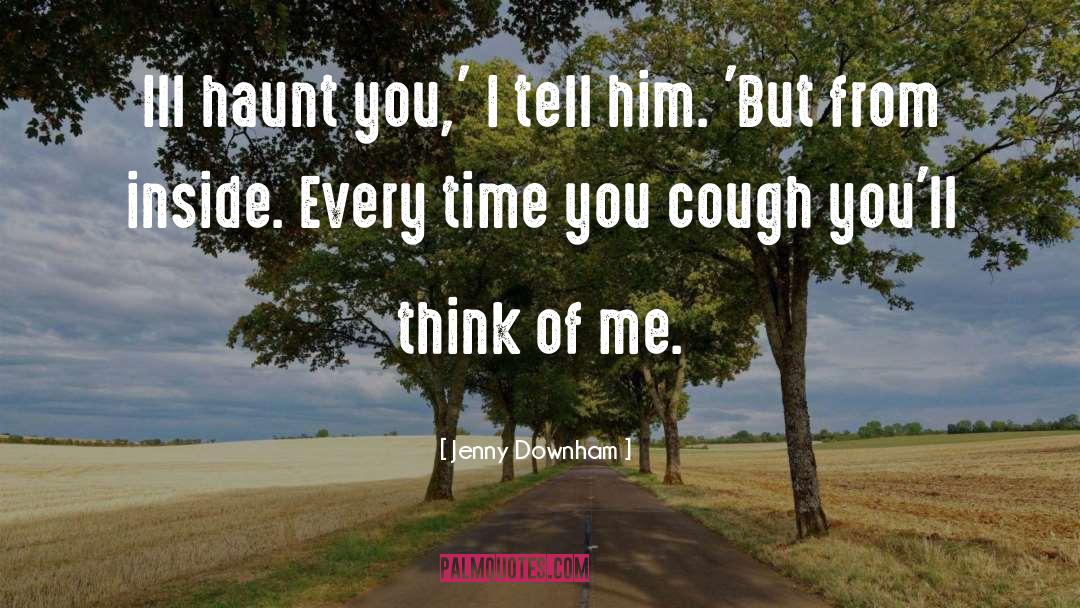 Think Of Me quotes by Jenny Downham