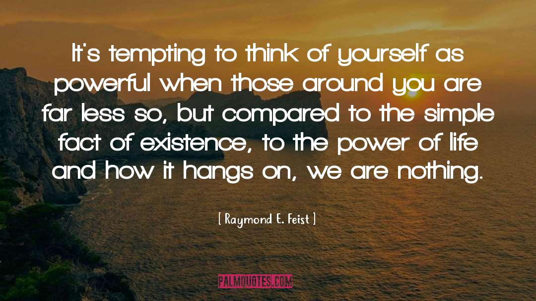 Think Of Yourself quotes by Raymond E. Feist