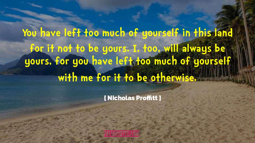 Think Of Yourself With Love quotes by Nicholas Proffitt