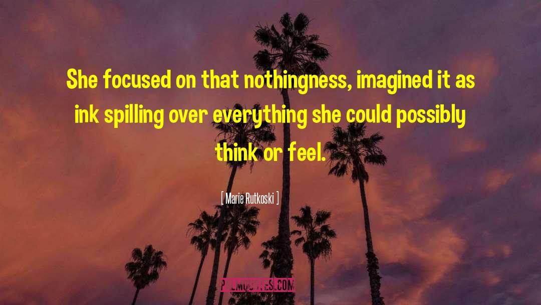 Think Or Feel quotes by Marie Rutkoski