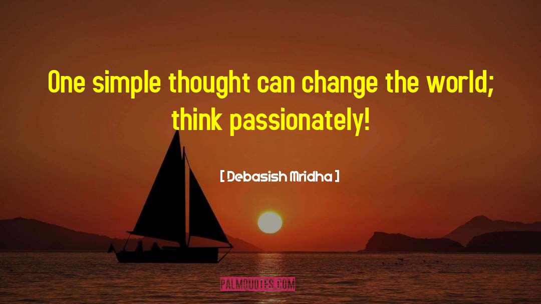 Think Passionately quotes by Debasish Mridha