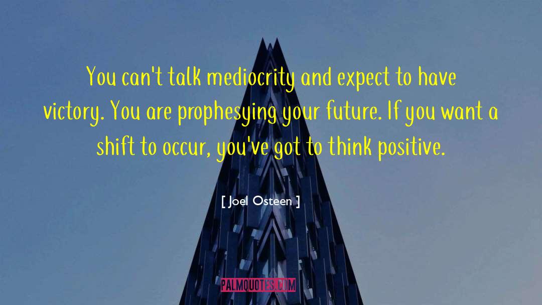 Think Positive quotes by Joel Osteen