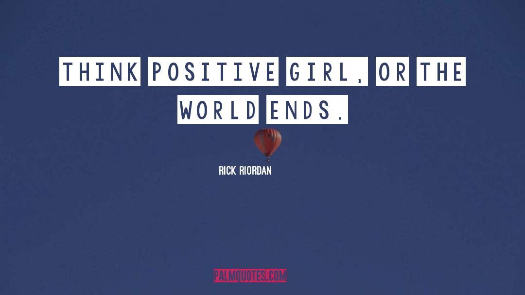 Think Positive quotes by Rick Riordan