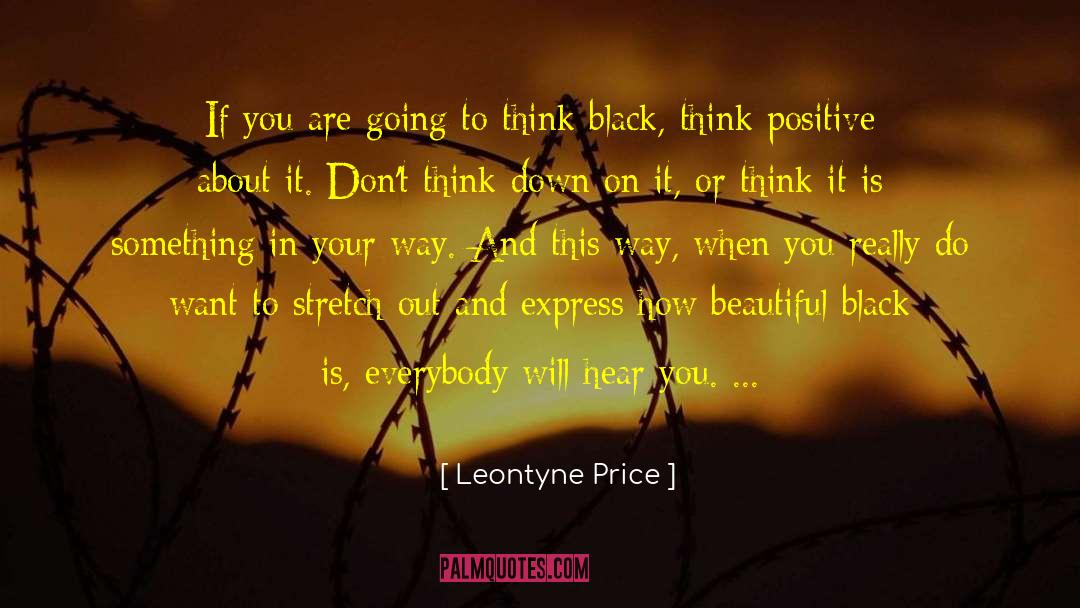 Think Positive quotes by Leontyne Price