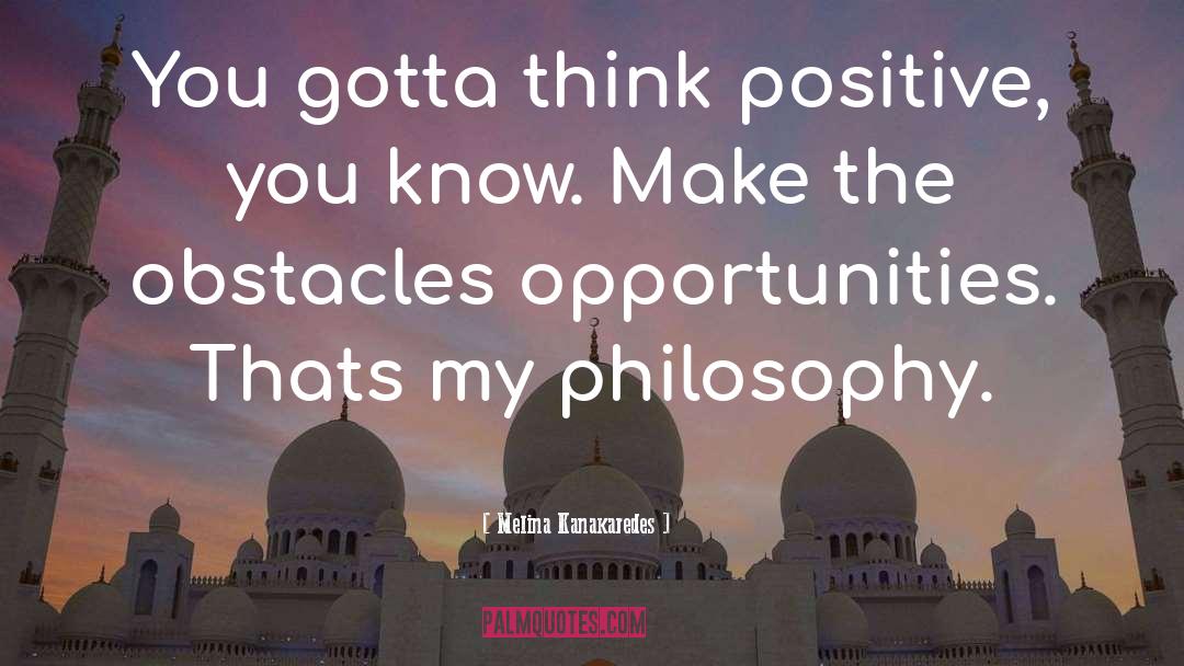 Think Positive quotes by Melina Kanakaredes