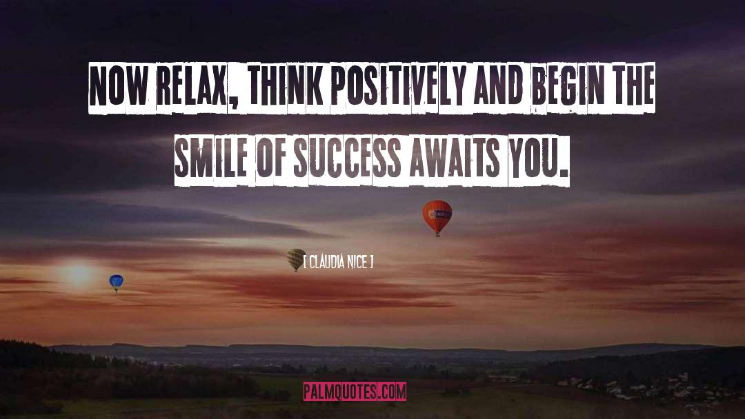 Think Positively quotes by Claudia Nice