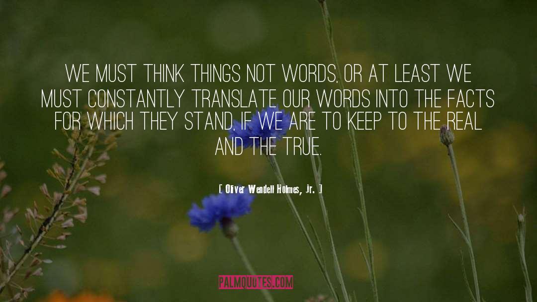 Think Things quotes by Oliver Wendell Holmes, Jr.