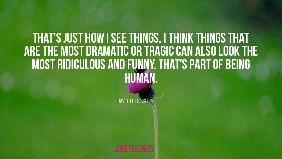 Think Things quotes by David O. Russell