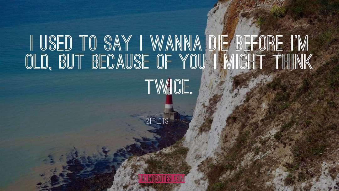 Think Twice quotes by 21 Pilots