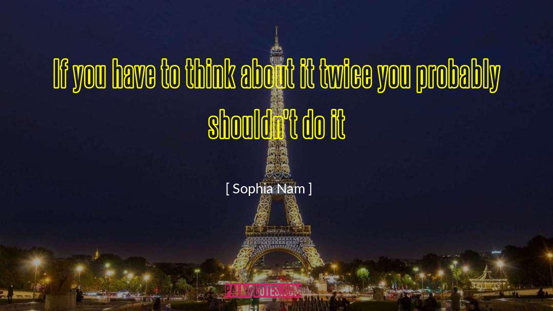 Think Twice quotes by Sophia Nam