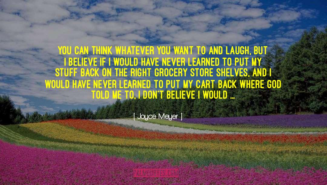 Think Whatever You Want quotes by Joyce Meyer