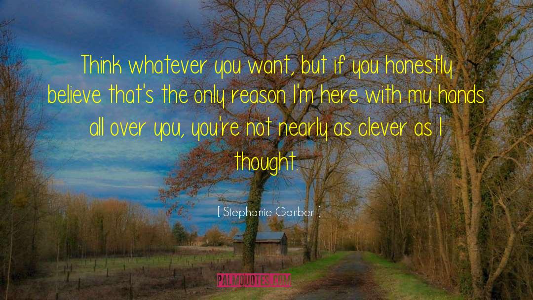 Think Whatever You Want quotes by Stephanie Garber