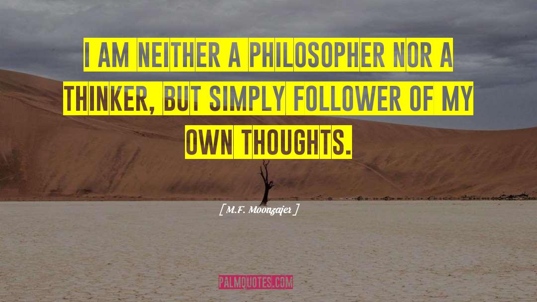 Thinker quotes by M.F. Moonzajer