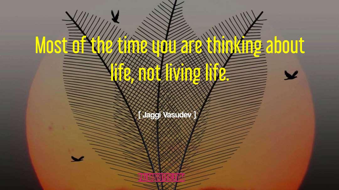 Thinking About Life quotes by Jaggi Vasudev