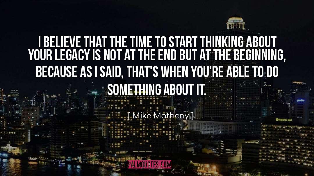 Thinking About You quotes by Mike Matheny