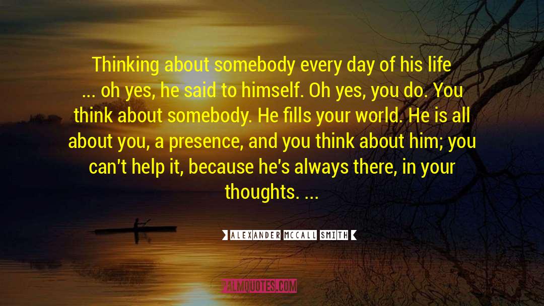 Thinking About You quotes by Alexander McCall Smith